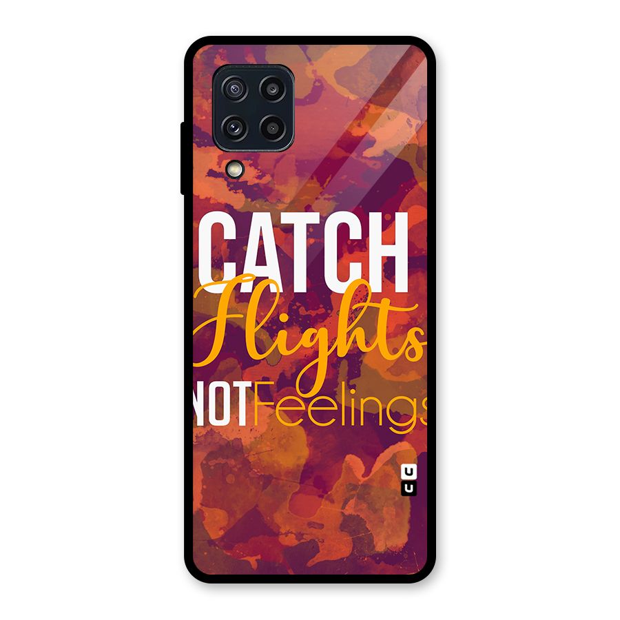 Catch Flights Not Feelings Glass Back Case for Galaxy M32