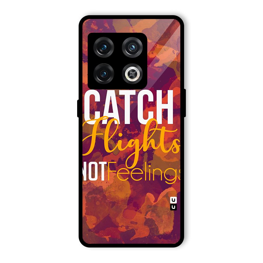 Catch Flights Not Feelings Glass Back Case for OnePlus 10 Pro 5G