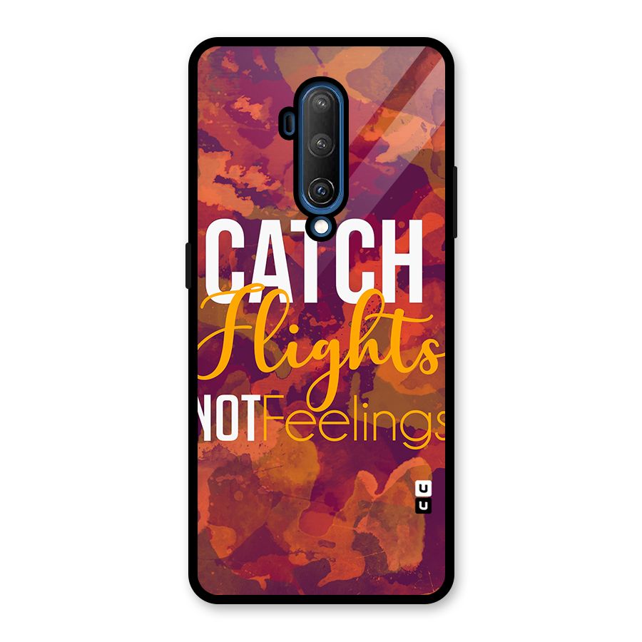 Catch Flights Not Feelings Glass Back Case for OnePlus 7T Pro
