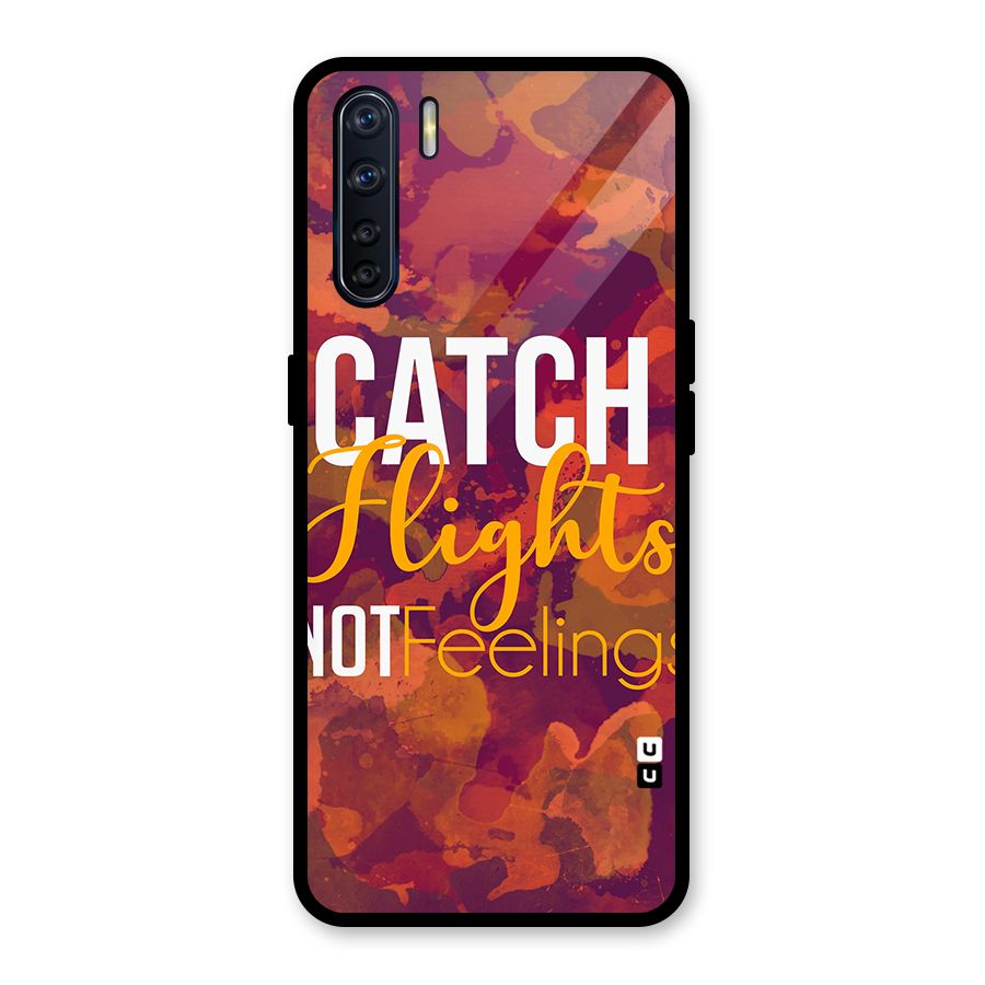 Catch Flights Not Feelings Glass Back Case for Oppo F15