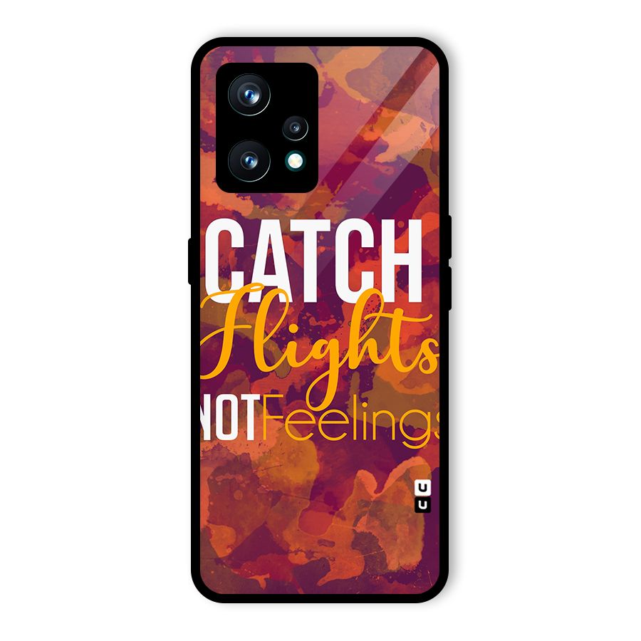 Catch Flights Not Feelings Glass Back Case for Realme 9 Pro Plus 5G