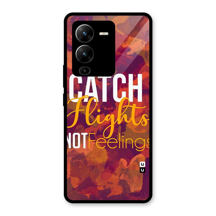 Catch Flights Not Feelings Glass Back Case for Vivo V25 Pro