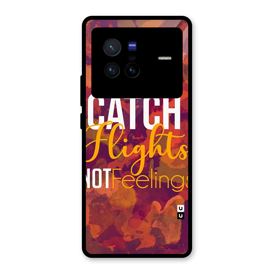 Catch Flights Not Feelings Glass Back Case for Vivo X80