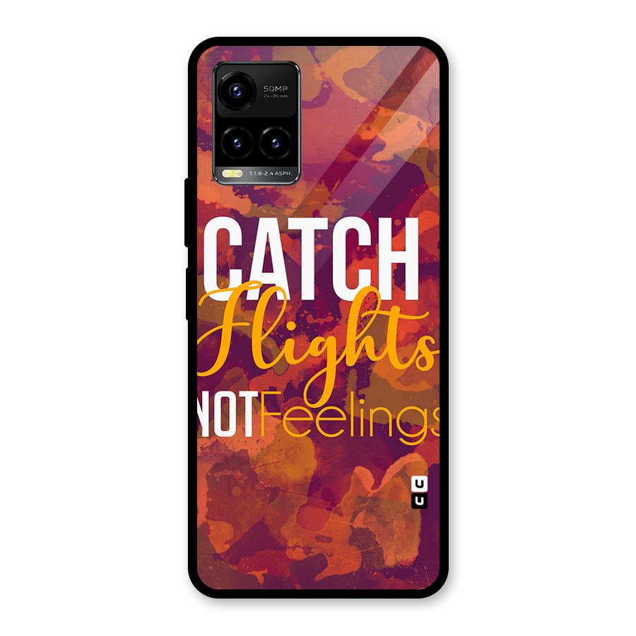 Catch Flights Not Feelings Glass Back Case for Vivo Y21A