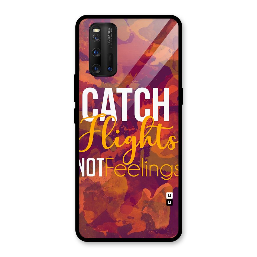 Catch Flights Not Feelings Glass Back Case for Vivo iQOO 3