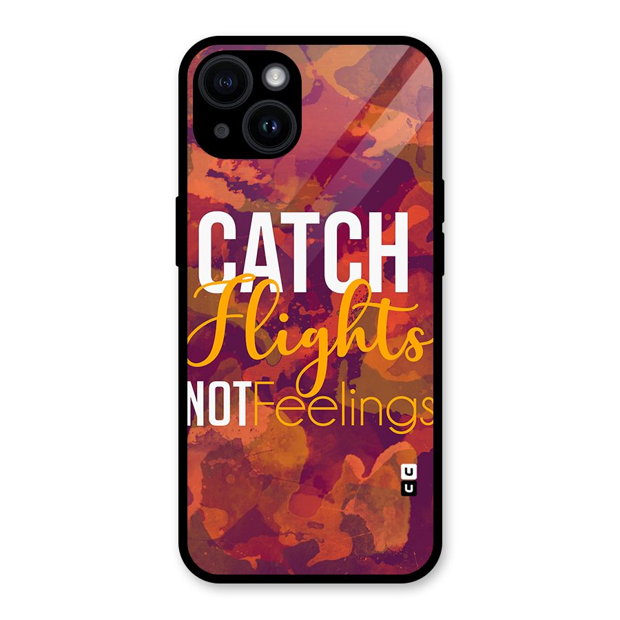 Catch Flights Not Feelings Glass Back Case for iPhone 14