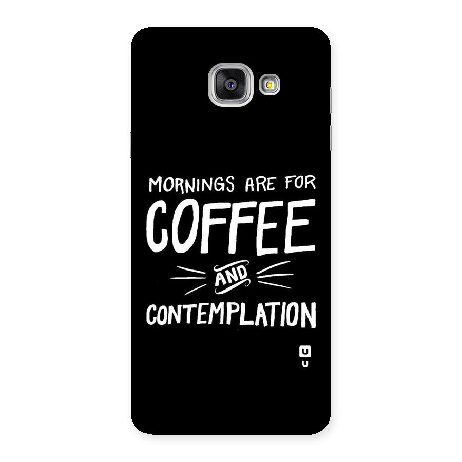 Coffee And Contemplation Back Case for Galaxy A7 2016