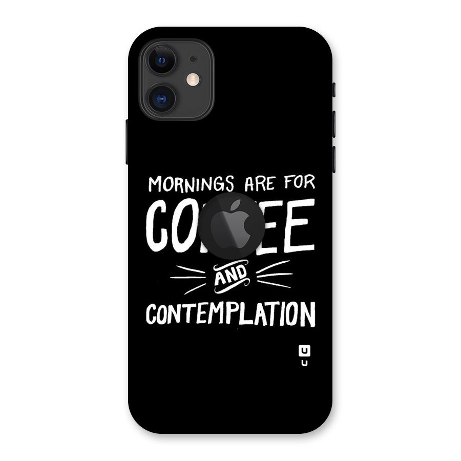 Coffee And Contemplation Back Case for iPhone 11 Logo Cut