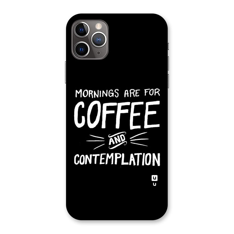 Coffee And Contemplation Back Case for iPhone 11 Pro Max