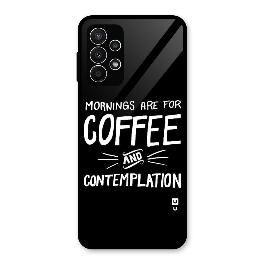 Coffee And Contemplation Glass Back Case for Galaxy A23