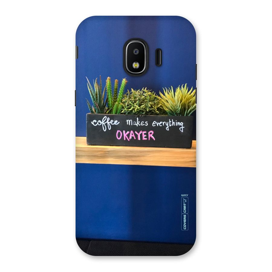 Coffee Makes Everything Okayer Back Case for Galaxy J2 Pro 2018