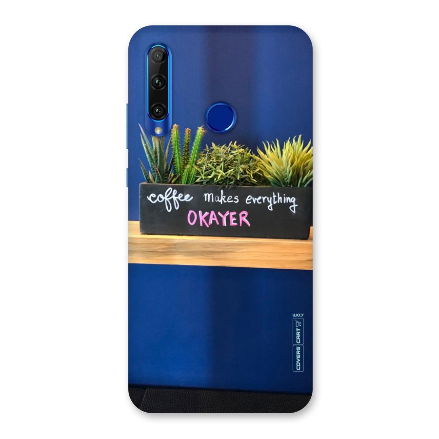 Coffee Makes Everything Okayer Back Case for Honor 20i