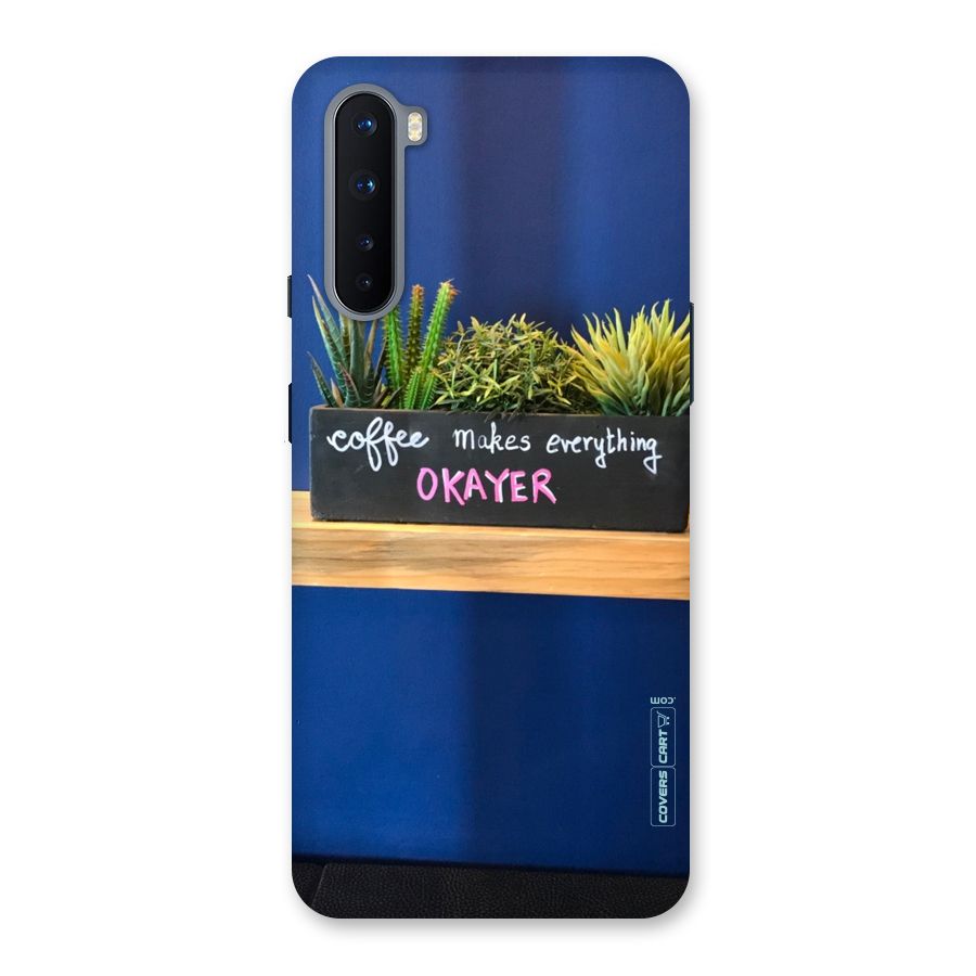 Coffee Makes Everything Okayer Back Case for OnePlus Nord