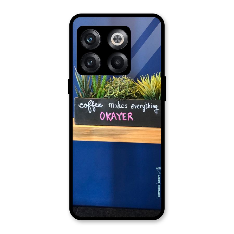 Coffee Makes Everything Okayer Glass Back Case for OnePlus 10T