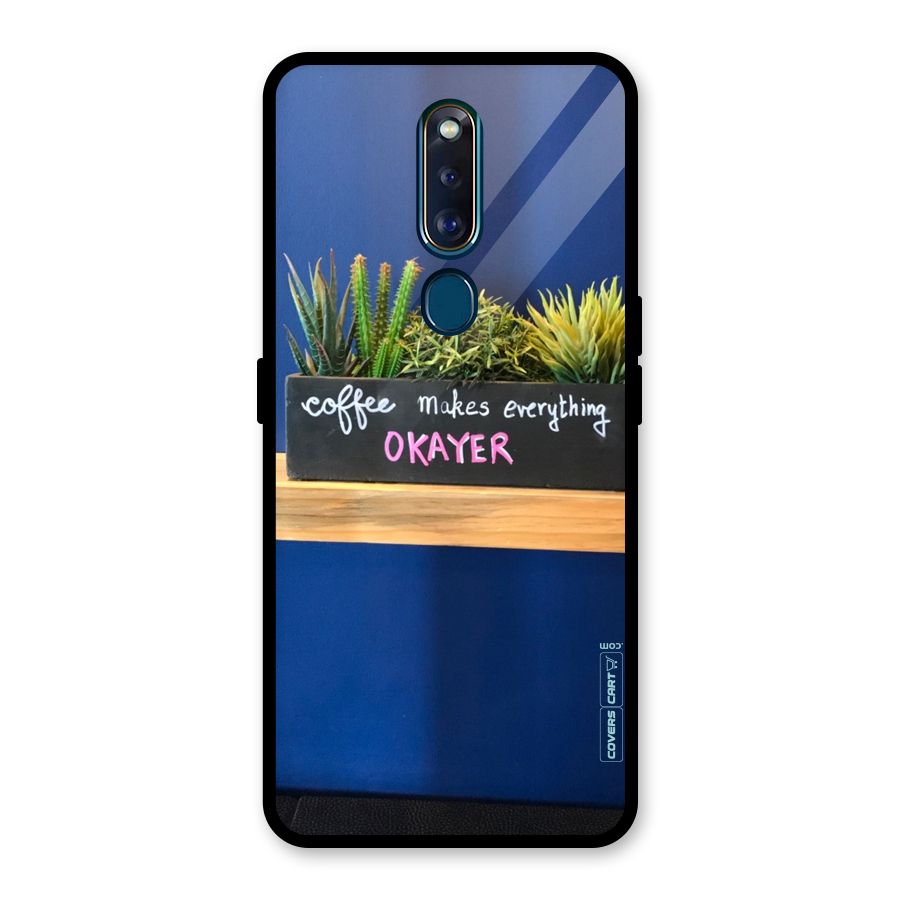 Coffee Makes Everything Okayer Glass Back Case for Oppo F11 Pro