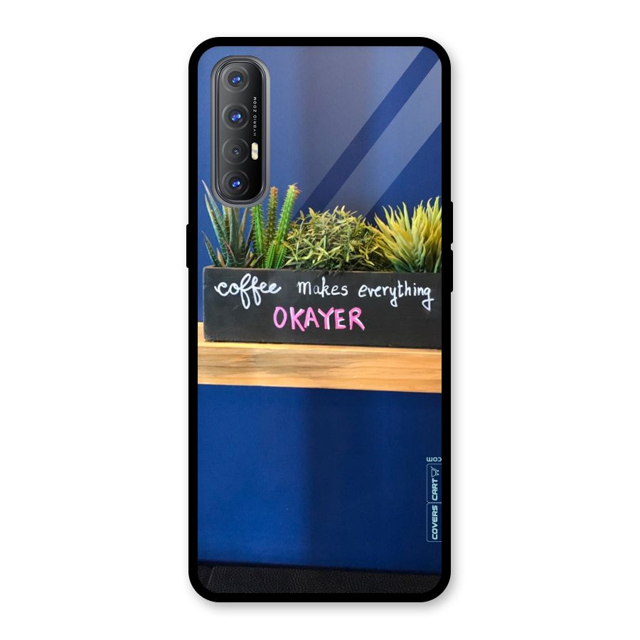 Coffee Makes Everything Okayer Glass Back Case for Oppo Reno3 Pro