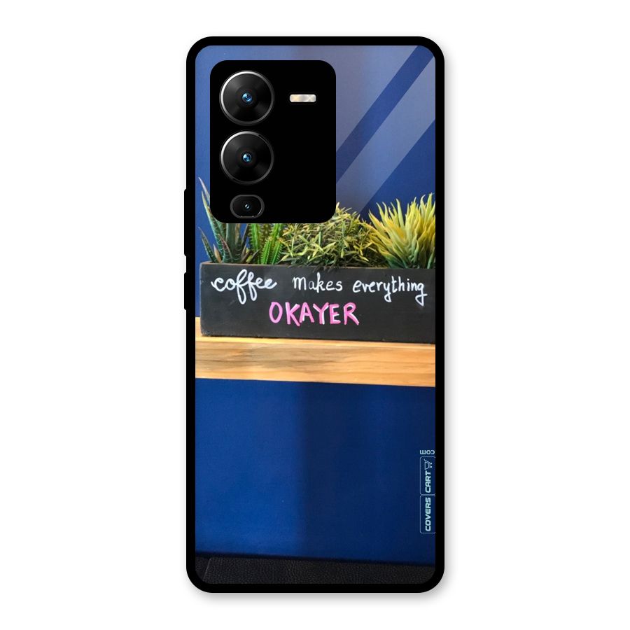 Coffee Makes Everything Okayer Glass Back Case for Vivo V25 Pro