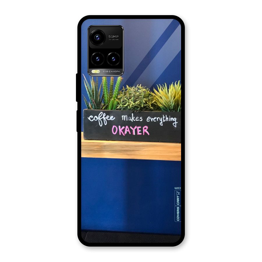 Coffee Makes Everything Okayer Glass Back Case for Vivo Y21T