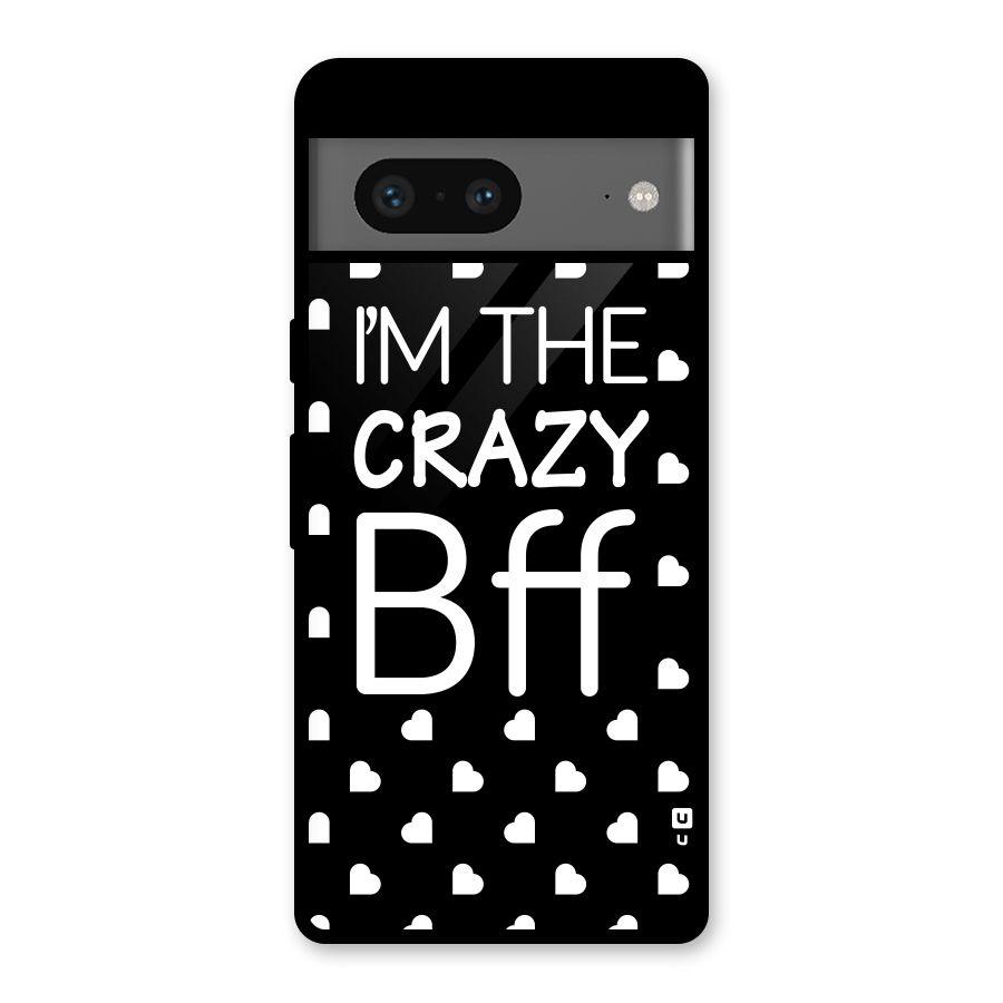 Crazy Bff Glass Back Case for Google Pixel 7
