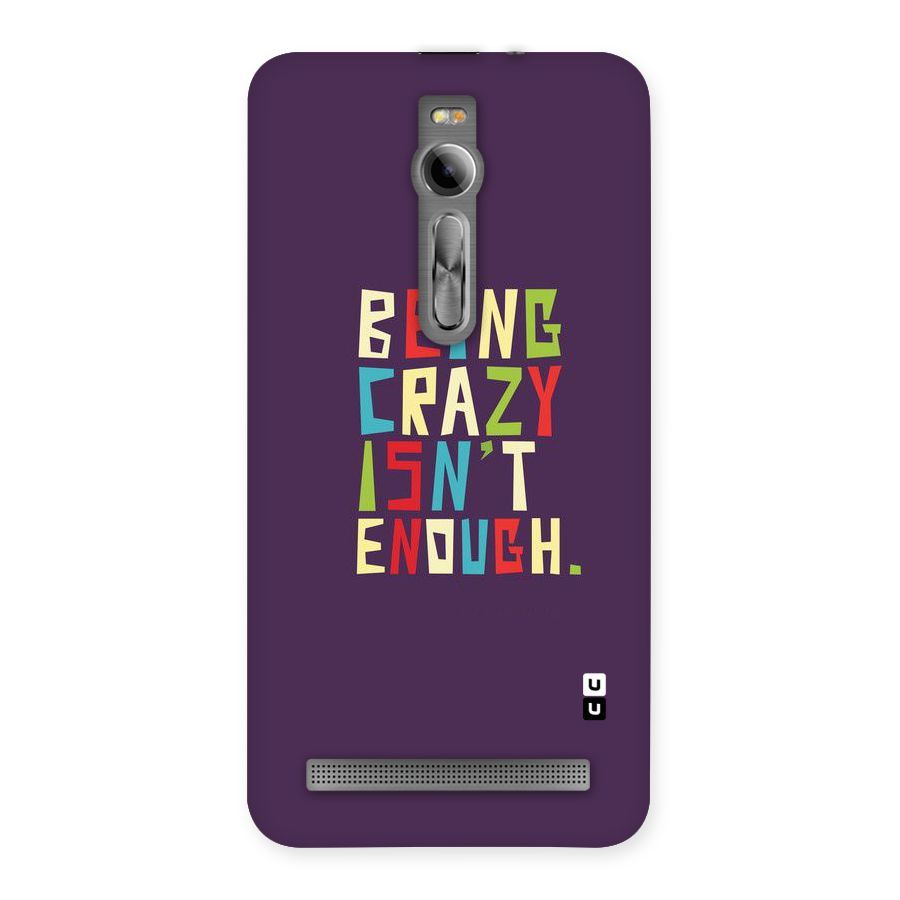 Crazy Isnt Enough Back Case for Asus Zenfone 2