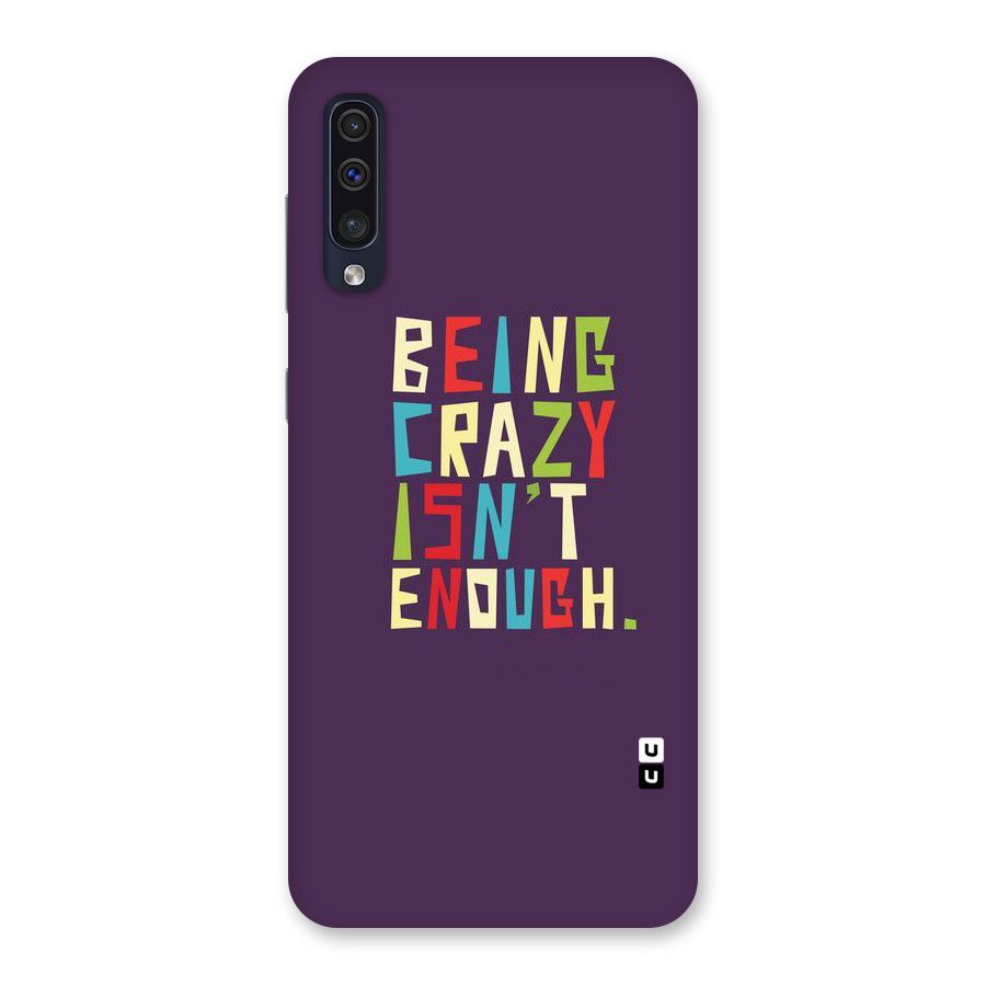 Crazy Isnt Enough Back Case for Galaxy A50
