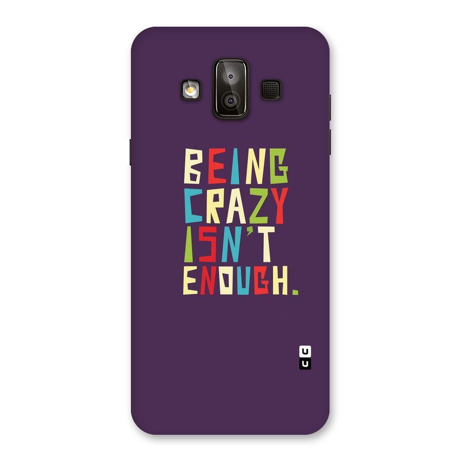 Crazy Isnt Enough Back Case for Galaxy J7 Duo