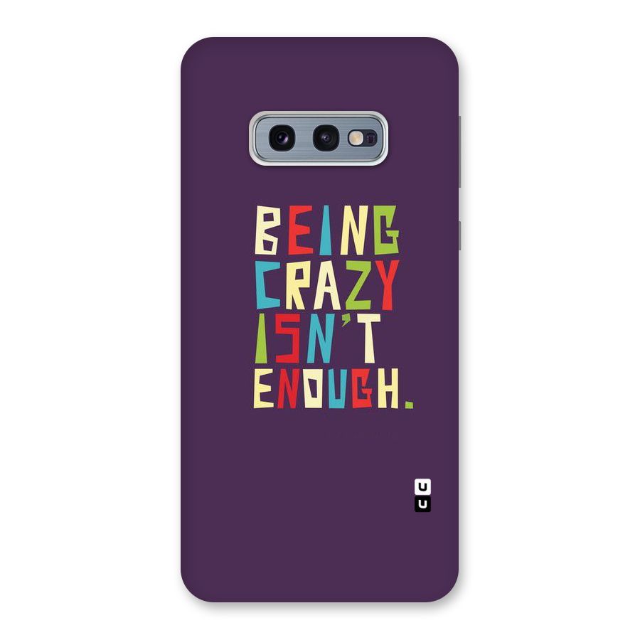 Crazy Isnt Enough Back Case for Galaxy S10e