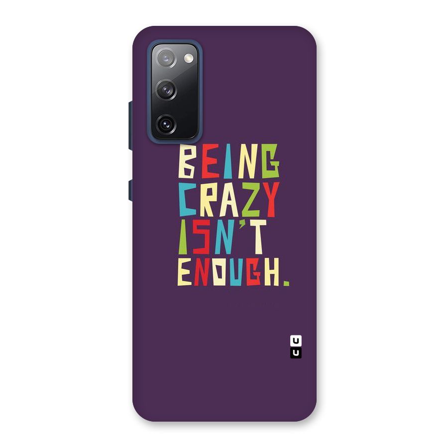 Crazy Isnt Enough Back Case for Galaxy S20 FE