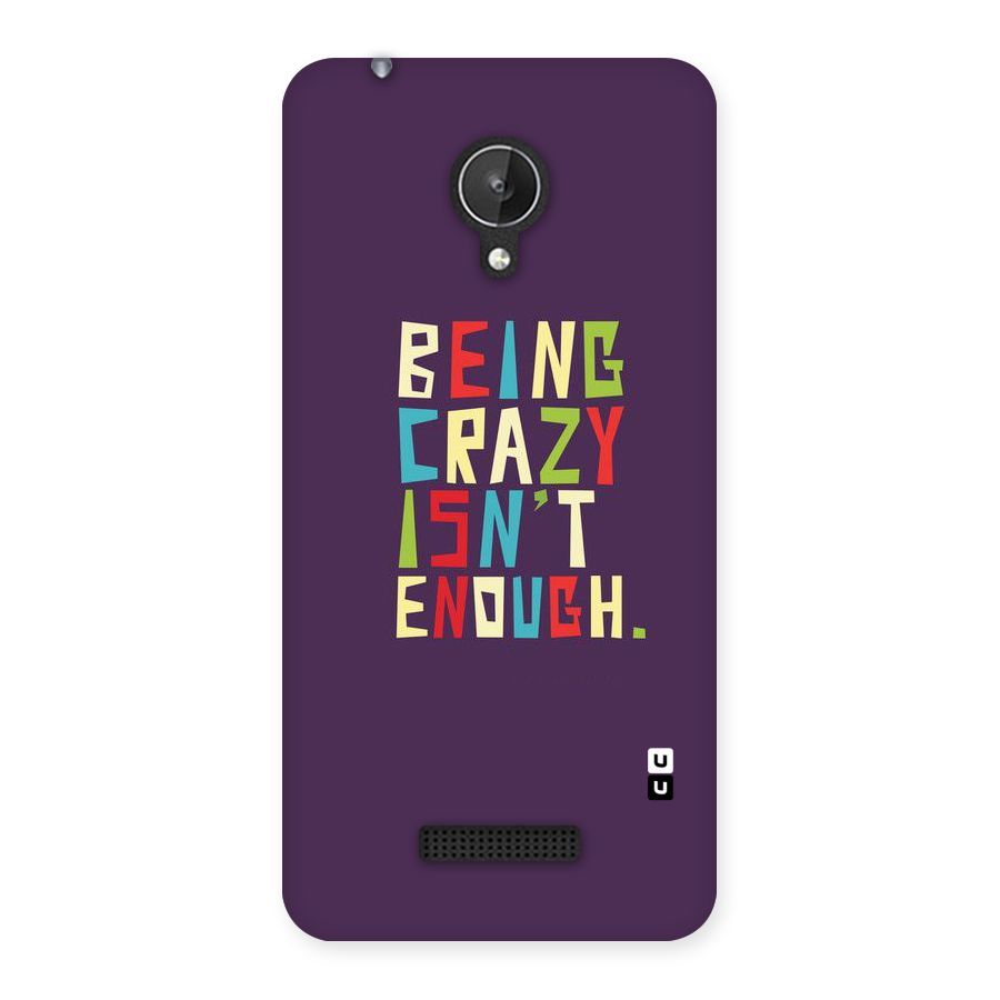 Crazy Isnt Enough Back Case for Micromax Canvas Spark Q380