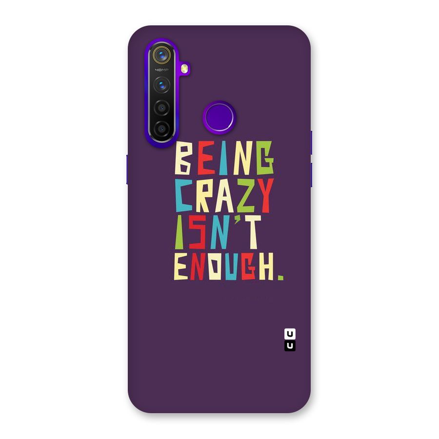 Crazy Isnt Enough Back Case for Realme 5 Pro