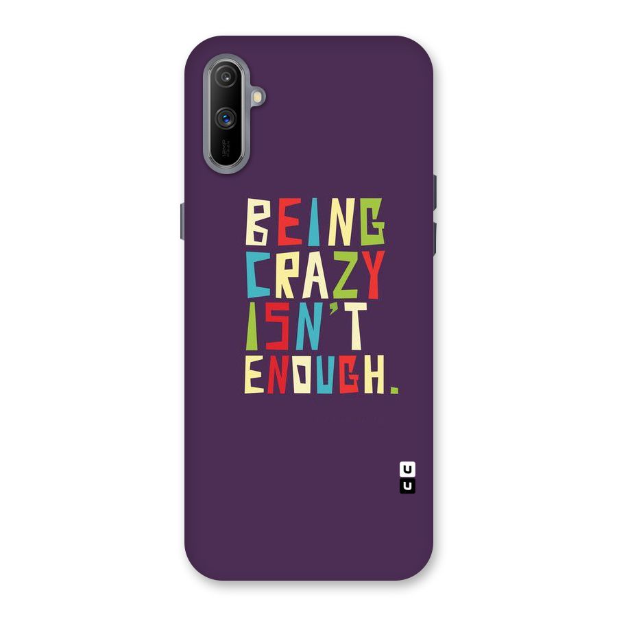 Crazy Isnt Enough Back Case for Realme C3