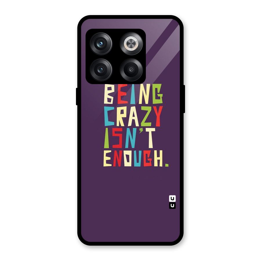 Crazy Isnt Enough Glass Back Case for OnePlus 10T