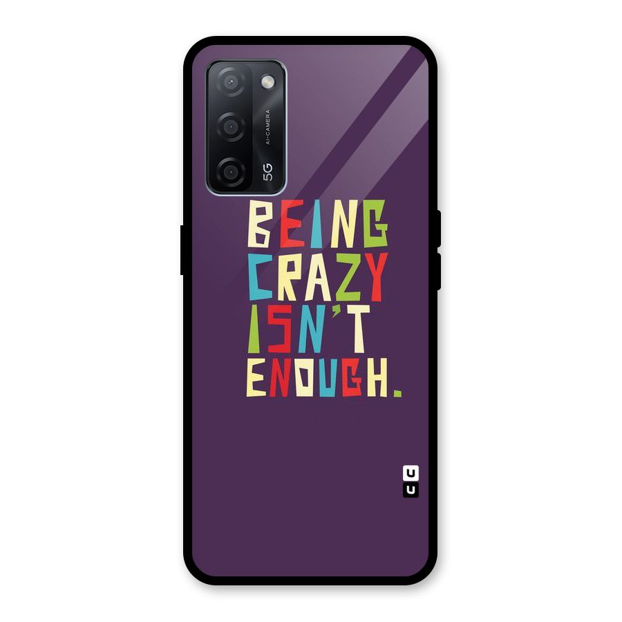 Crazy Isnt Enough Glass Back Case for Oppo A53s 5G