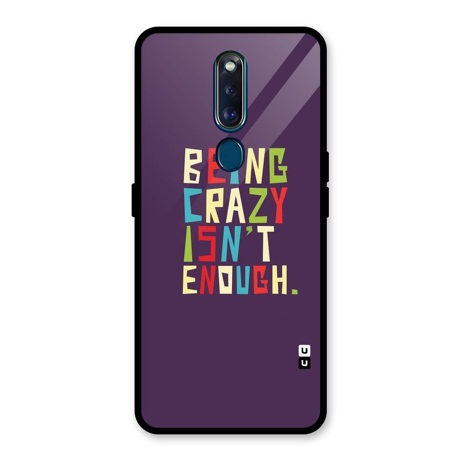 Crazy Isnt Enough Glass Back Case for Oppo F11 Pro