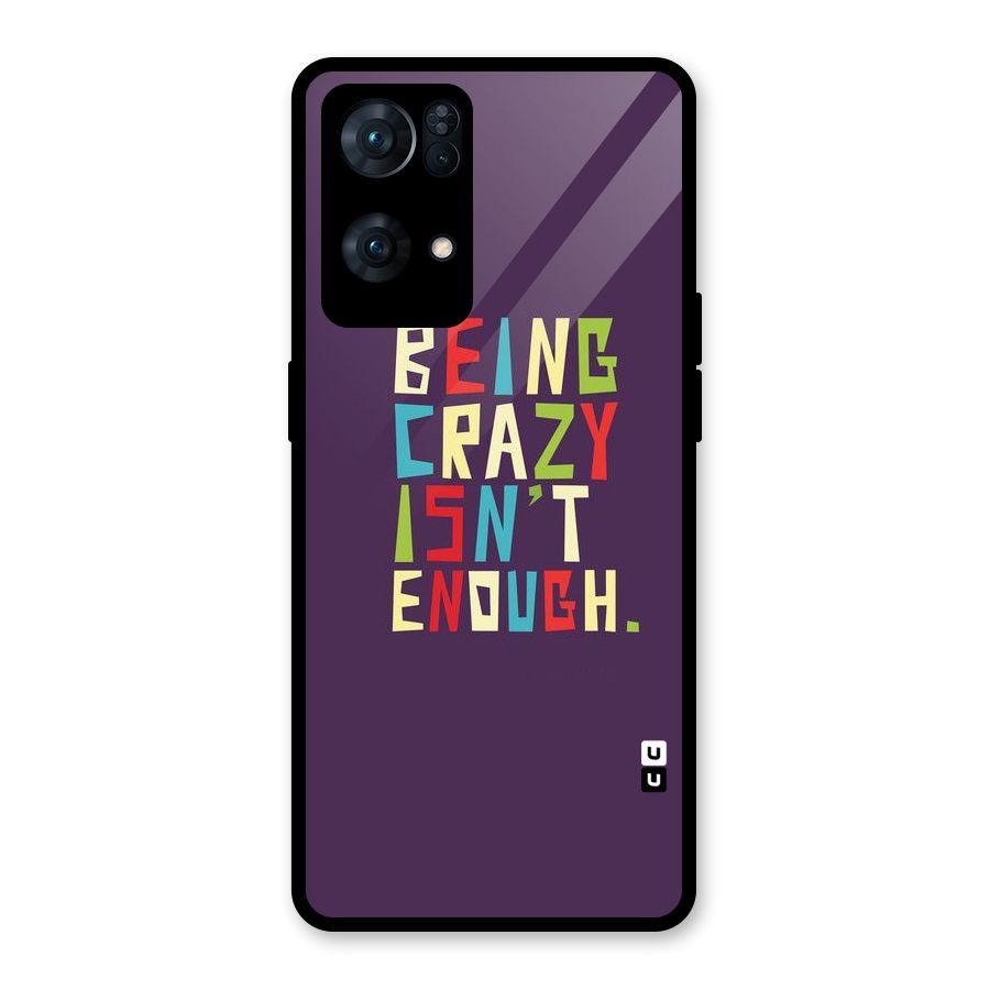 Crazy Isnt Enough Glass Back Case for Oppo Reno7 Pro 5G