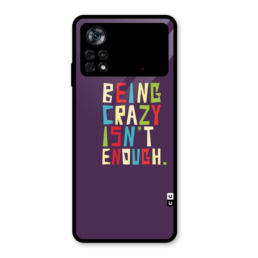Crazy Isnt Enough Glass Back Case for Poco X4 Pro 5G