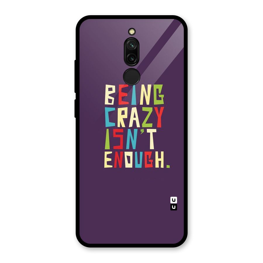 Crazy Isnt Enough Glass Back Case for Redmi 8