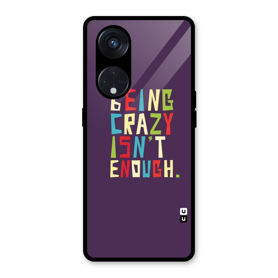 Crazy Isnt Enough Glass Back Case for Reno8 T 5G