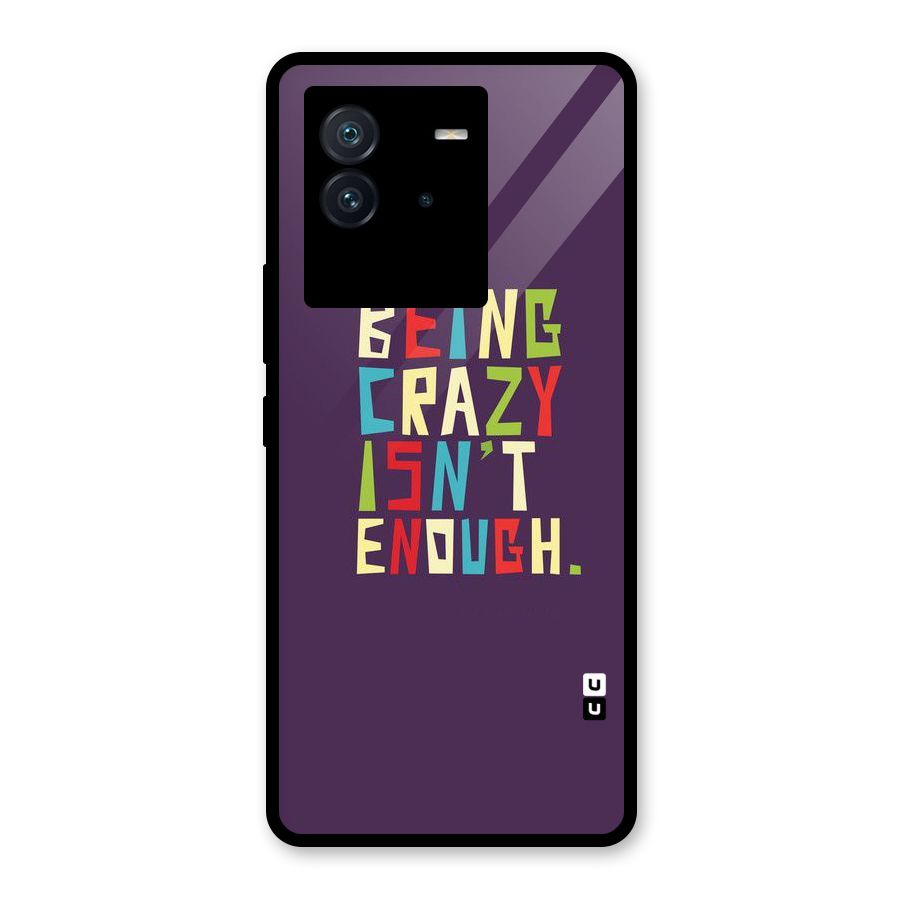 Crazy Isnt Enough Glass Back Case for Vivo iQOO Neo 6 5G