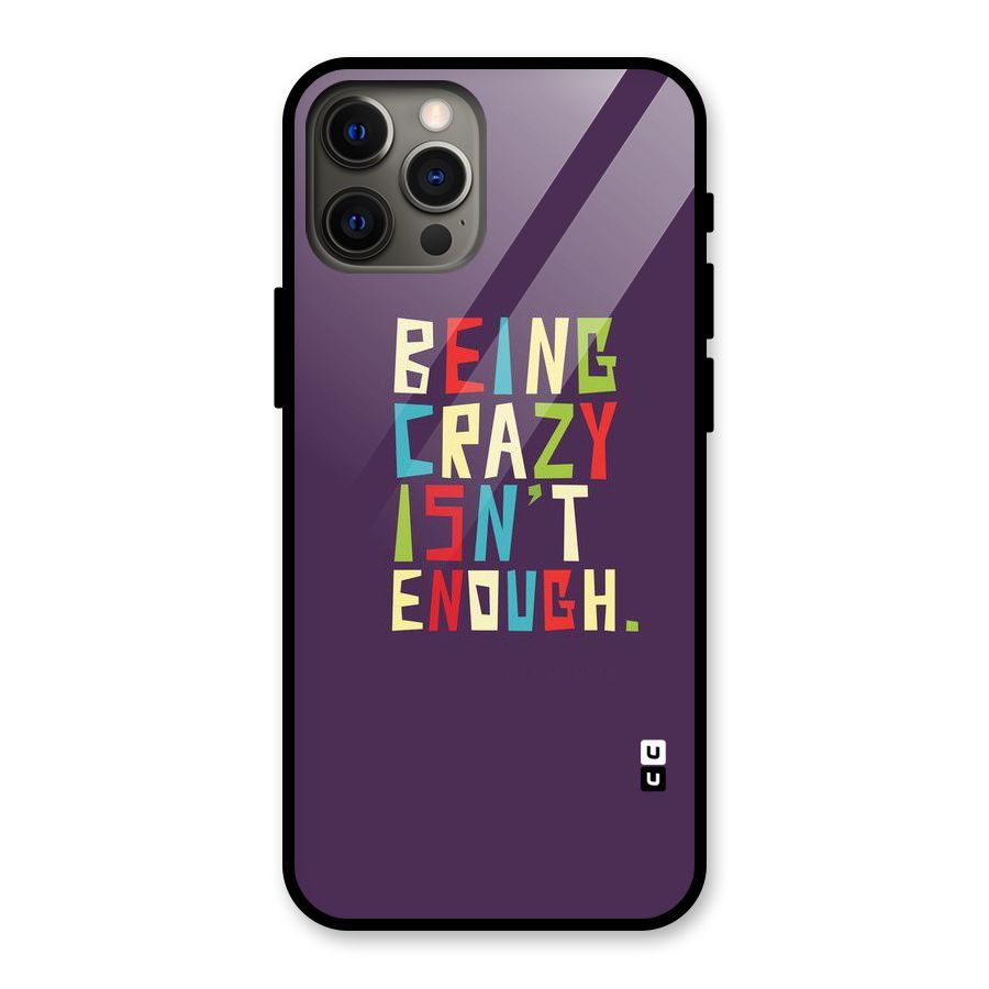 Crazy Isnt Enough Glass Back Case for iPhone 12 Pro Max