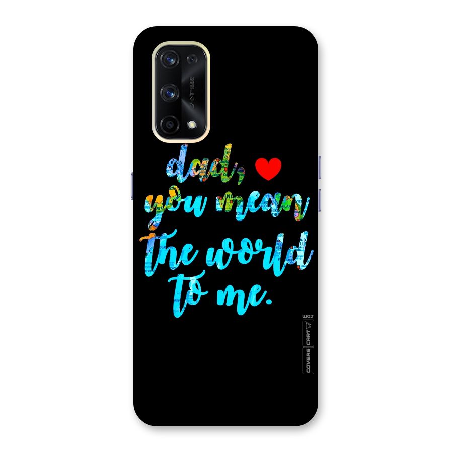 Dad You Mean World to Me Glass Back Case for Realme X7 Pro