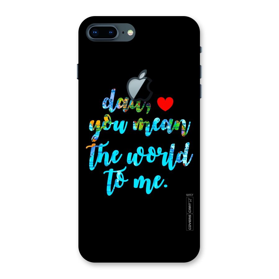 Dad You Mean World to Me Back Case for iPhone 7 Plus Apple Cut