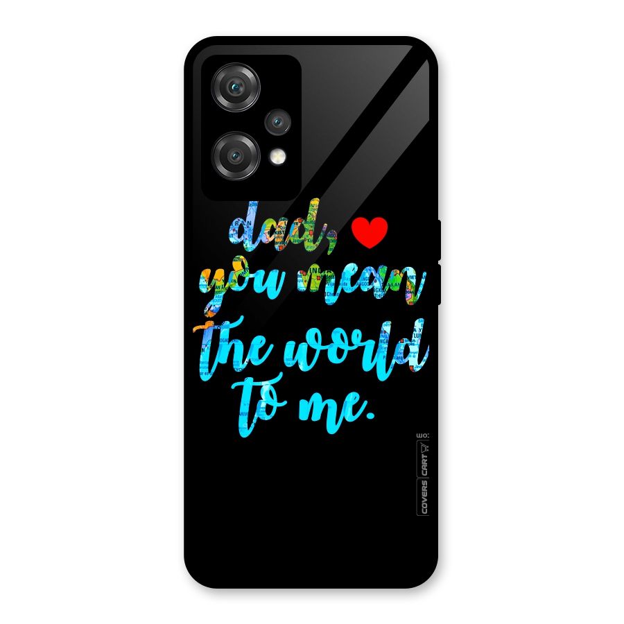 Dad You Mean World to Me Glass Back Case for OnePlus Nord CE 2 Lite 5G