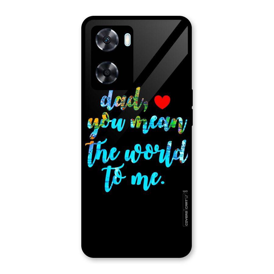 Dad You Mean World to Me Glass Back Case for Oppo A77