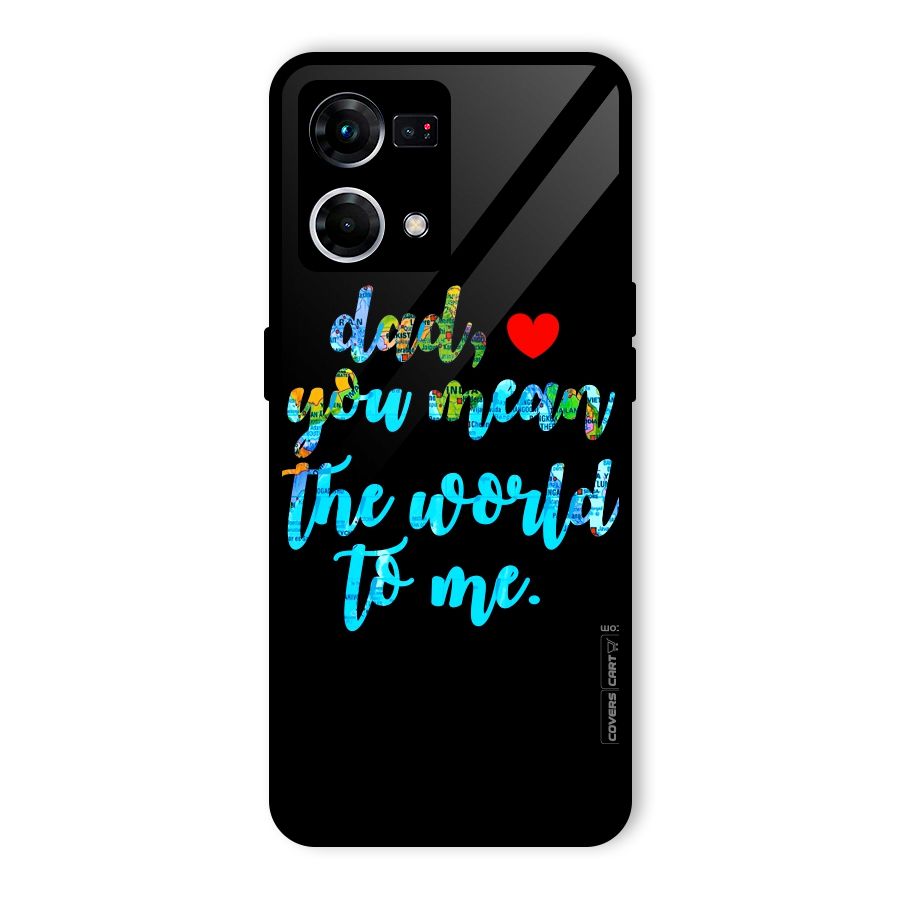 Dad You Mean World to Me Glass Back Case for Oppo F21 Pro 5G