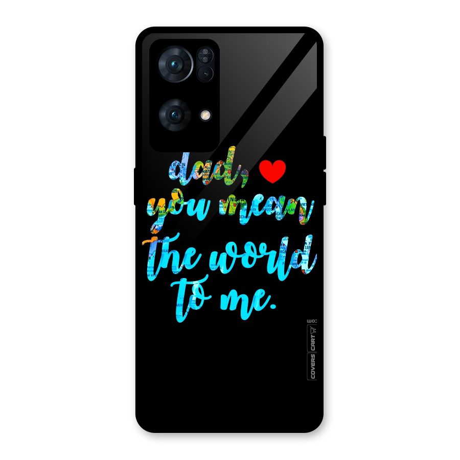 Dad You Mean World to Me Glass Back Case for Oppo Reno7 Pro 5G