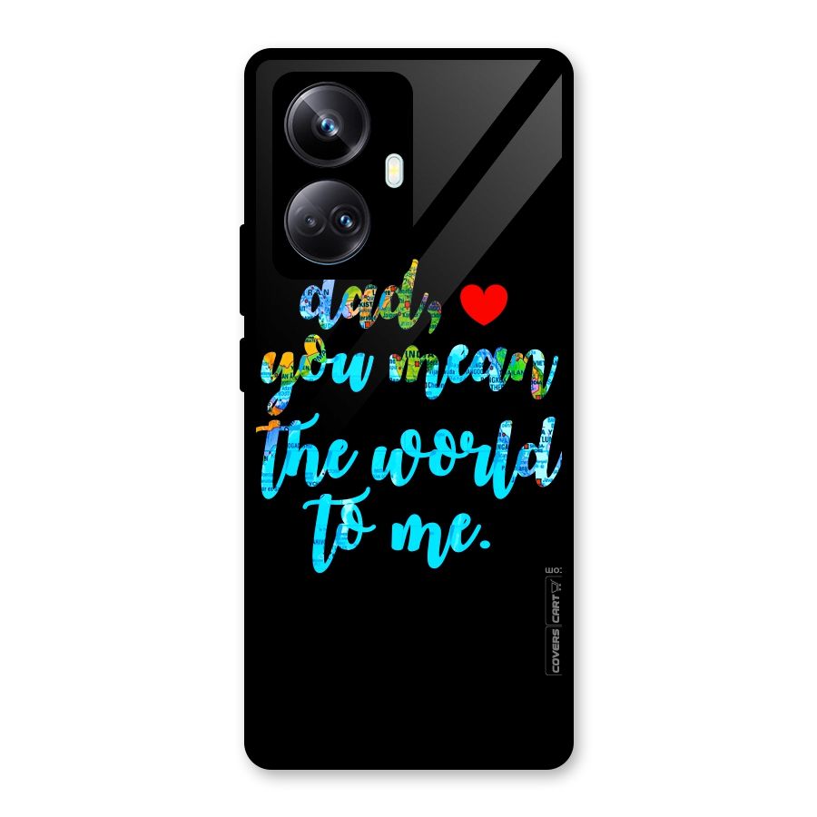 Dad You Mean World to Me Glass Back Case for Realme 10 Pro Plus