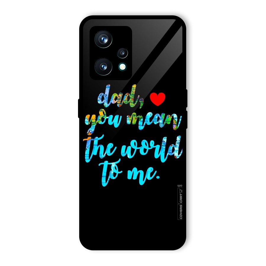 Dad You Mean World to Me Glass Back Case for Realme 9 Pro Plus 5G