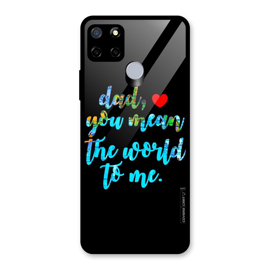 Dad You Mean World to Me Glass Back Case for Realme Narzo 20