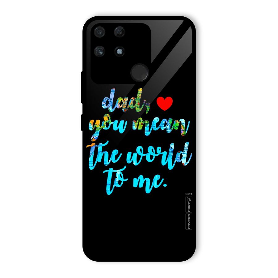 Dad You Mean World to Me Glass Back Case for Realme Narzo 50A